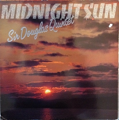 Sir Douglas Quintet – Midnight Sun (1984, Vinyl) - Discogs
