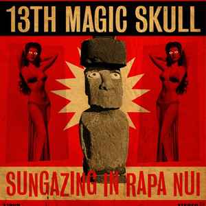 13th Magic Skull - Sungazing In Rapa Nui
