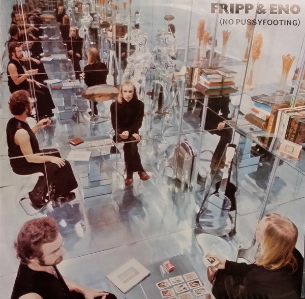 Fripp & Eno – (No Pussyfooting) (1973, Gatefold, Vinyl) - Discogs