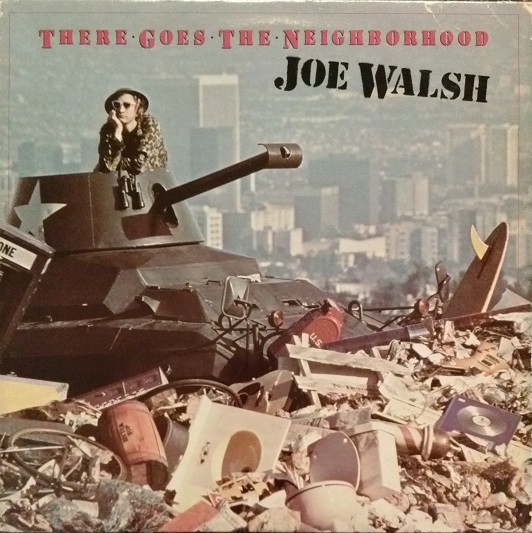 Joe Walsh - There Goes The Neighborhood | Releases | Discogs