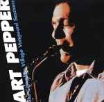 Art Pepper – The Complete Village Vanguard Sessions (1995, CD 