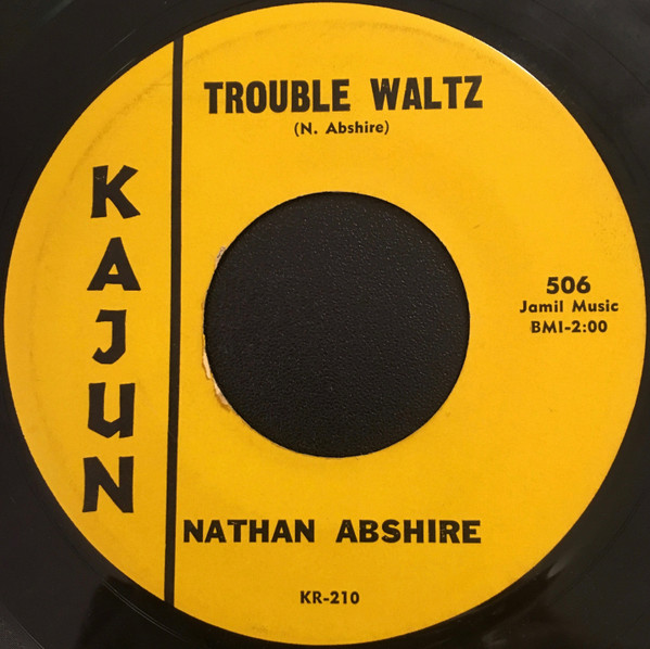 Nathan Abshire – Trouble Waltz / Good Time Two-Step (1960, Vinyl