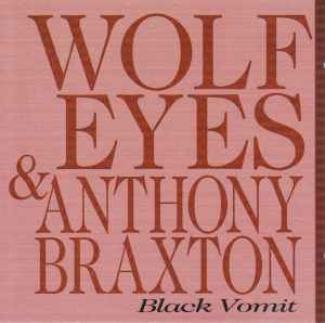 Wolf Eyes - Black Vomit