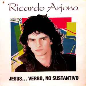 Ricardo Arjona - Jesus... Verbo, No Sustantivo album cover