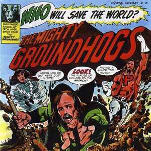 The Groundhogs - Who Will Save The World? The Mighty Groundhogs album cover