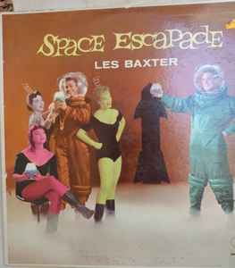 Les Baxter – Space Escapade (1958, Vinyl) - Discogs