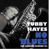 Tubby Hayes - No Blues (The Complete Hopbine '65)