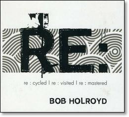 baixar álbum Bob Holroyd - Re Cycled Re Visited Re Mastered