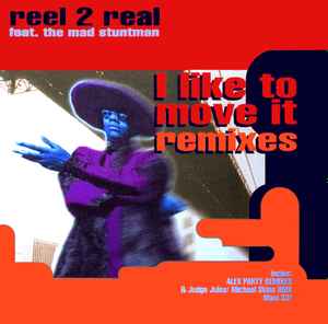 Reel 2 Real Feat. The Mad Stuntman – I Like To Move It (Remixes