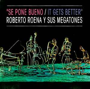 Roberto Roena Y Sus Megatones – Se Pone Bueno/It Gets Better (2001