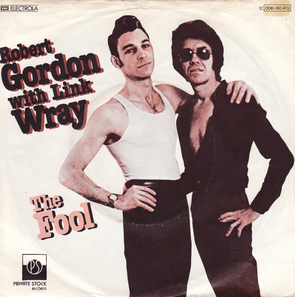 Robert Gordon With Link Wray – The Fool (1978, Vinyl) - Discogs