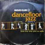 Mojo Club Dancefloor Jazz (Volume 8) (Love The One You're With