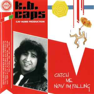 K.B. Caps - Catch Me Now I'm Falling