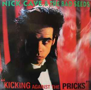 Nick Cave & The Bad Seeds - Kicking Against The Pricks album cover