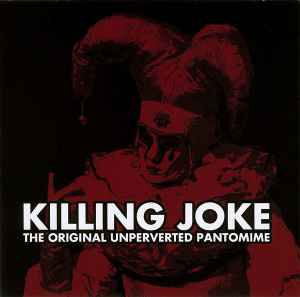 The Original Unperverted Pantomime - Killing Joke