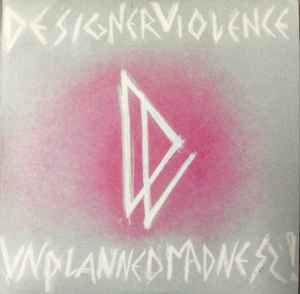 Designer Violence (2) - Unplanned Madness! album cover