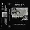 Terens K - Altered States (Collector tape)