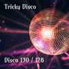 Tricky Disco - Disco 130 / 128