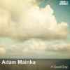 Adam Mainka - A Good Day