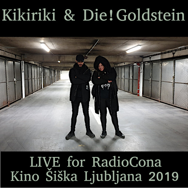 lataa albumi Kikiriki & Die! Goldstein - Live For RadioCona Kino Šiška Ljubljana 2019