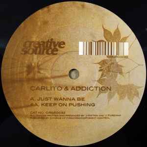 Carlito & DJ Addiction - Just Wanna Be / Keep On Pushing