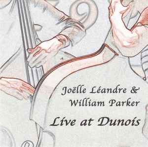 Live At Dunois - Joëlle Léandre & William Parker