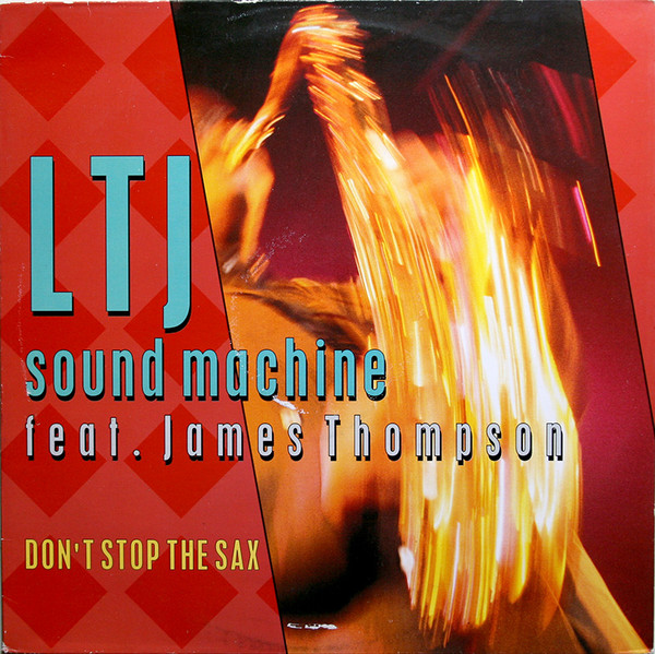 LTJ Sound Machine Feat. James Thompson (6) – Don’t Stop The Sax