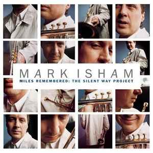 Mark Isham – Miles Remembered: The Silent Way Project (1999, CD