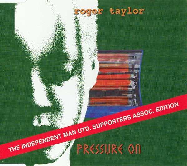 Roger Taylor – Pressure On (The Independent Man Utd. Supporters