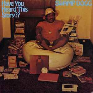 Swamp Dogg - Have You Heard This Story??