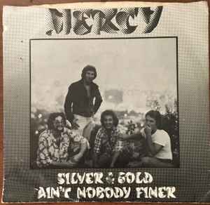 Mercy – Silver And Gold / Ain't Nobody Finer (1979, Vinyl) - Discogs