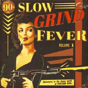 Slow Grind Fever Volume 1 - Adventures In The Sleazy World Of POPCORN NOIR... - Various