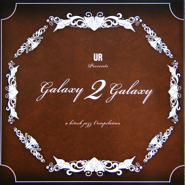 UR Presents Galaxy 2 Galaxy – A Hitech Jazz Compilation (2006 