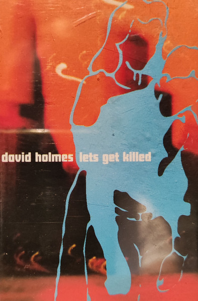 David Holmes - Lets Get Killed | Releases | Discogs