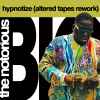 Altered Tapes - Notorious BIG - Hypnotize