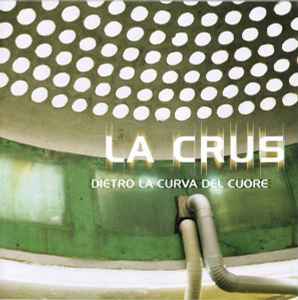 Dietro La Curva Del Cuore - La Crus