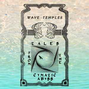 Wave Temples - Tales From The Cymatic Abyss