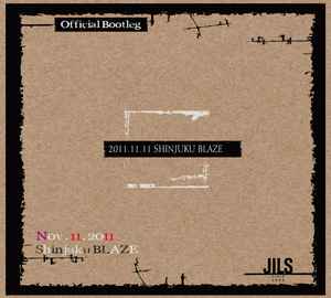 JILS - 2011.11.11 Shinjuku Blaze: 2xCD, Album For Sale | Discogs