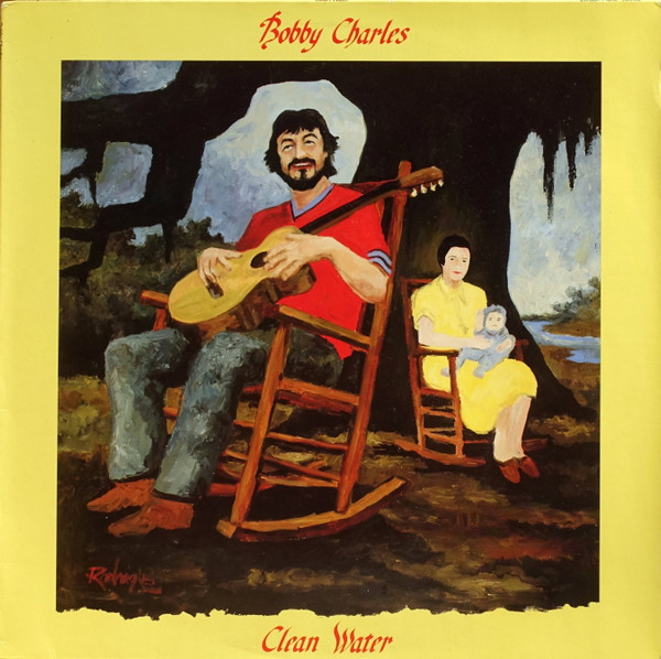 Bobby Charles – Clean Water (1987