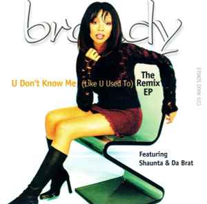 U Don't Know Me (Like U Used To) (The Remix EP) - Brandy Featuring Shaunta & Da Brat