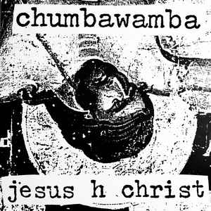 Chumbawamba - Jesus H Christ