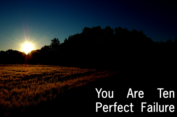 You Are Ten – Perfect Failure