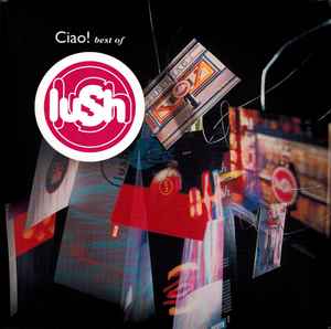 Lush - Ciao! Best Of Lush album cover