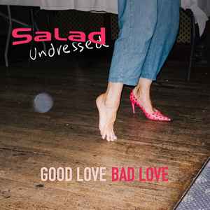Salad - Good Love Bad Love