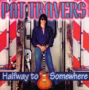 Pat Travers – Halfway To Somewhere (1995