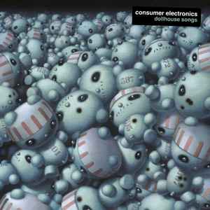 Consumer Electronics - Dollhouse Songs