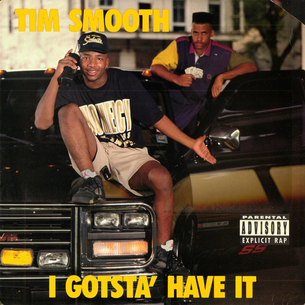 Tim Smooth – I Gotsta' Have It (1991, Vinyl) - Discogs