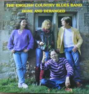 Home And Deranged - The English Country Blues Band