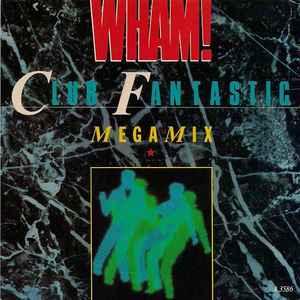 Club Fantastic Megamix - Wham!