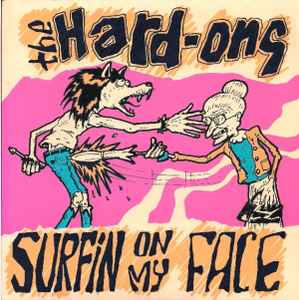 Surfin On My Face - The Hard-Ons